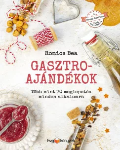 Romics Bea - Gasztroajándékok - Több mint 70 meglepetés minden alkalomra (nyomtatott)