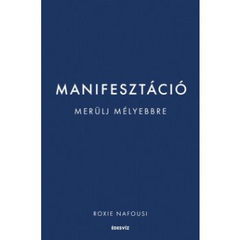   Roxie Nafousi - Manifesztáció - Merülj mélyebbre (nyomtatott)