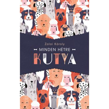 Zalai Károly - Minden hétre kutya (nyomtatott)