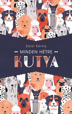 Zalai Károly - Minden hétre kutya (nyomtatott)