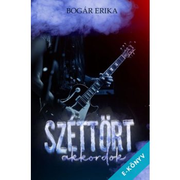 Bogár Erika - Széttört akkordok (ebook)