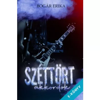 Bogár Erika - Széttört akkordok (ebook)