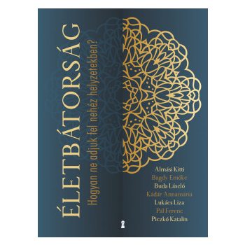   Almási Kitti, Bagdy Emőke Dr. BUDA LÁSZLÓ, Kádár Annamária, Lukács Liza, Pál Ferenc, Piczkó Katalin - Életbátorság (nyomtatott)