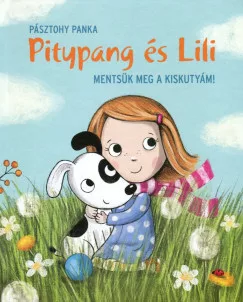 Pásztohy Panka - Pitypang és Lili - Mentsük meg a kiskutyám! (nyomtatott)