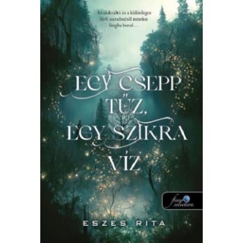 Eszes Rita - Egy csepp tűz, egy szikra víz (nyomtatott)