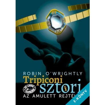   Robin O'Wrightly - Tripiconi sztori 1. Az amulett rejtélye (ebook)