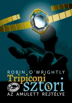 Robin O'Wrightly - Tripiconi sztori 1. Az amulett rejtélye (ebook)