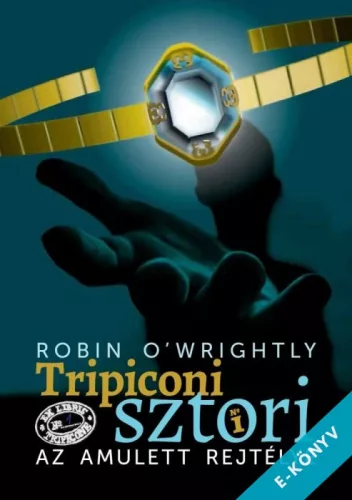 Robin O'Wrightly - Tripiconi sztori 1. Az amulett rejtélye (ebook)