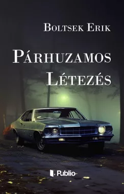 Boltsek Erik - Párhuzamos létezés (nyomtatott)