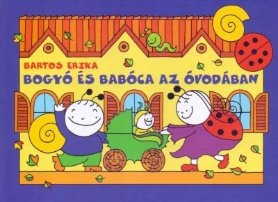 Bartos Erika - Bogyó és Babóca az óvodában (nyomtatott)