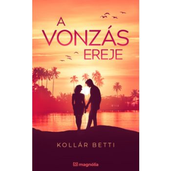 Kollár Betti - A vonzás ereje (nyomtatott)