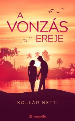 Kollár Betti - A vonzás ereje (nyomtatott)