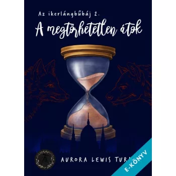   Aurora Lewis Turner - A megtörhetetlen átok - Az ikerlángbűbáj 2. (ebook)