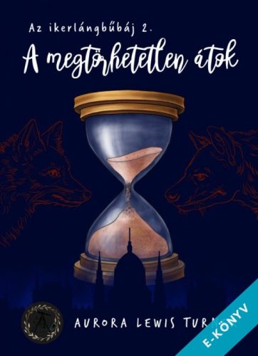 Aurora Lewis Turner - A megtörhetetlen átok - Az ikerlángbűbáj 2. (ebook)