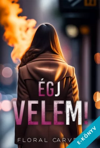 Floral Carver - ÉGj VELEm! (ebook)