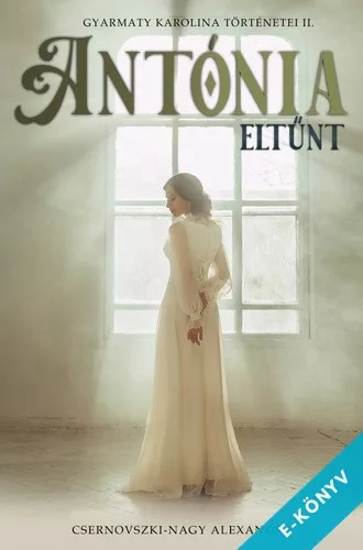Csernovszki-Nagy Alexandra - Antónia eltűnt - Gyarmaty Karolina történetei II. (ebook)
