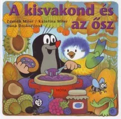Zdenek Miler, Katerina Miler - A kisvakond és az ősz (nyomtatott)