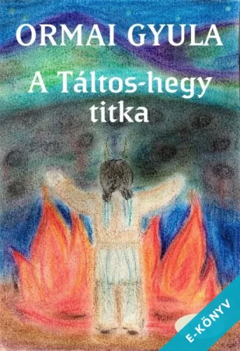 Ormai Gyula - A Táltos-hegy titka (ebook)
