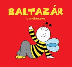 Bartos Erika - Baltazár, a méhecske (nyomtatott)