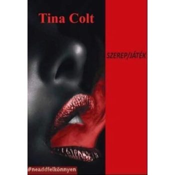 Tina Colt - Szerep/Játék (nyomtatott)