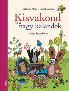 Lackfi János, Zdeněk Miler - Kisvakond és a nagy kalandok (nyomtatott)