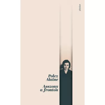 Polcz Alaine - Asszony a fronton (nyomtatott)