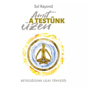 Sol Rayond - Amit a testünk üzen (nyomtatott)