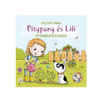   Pásztohy Panka - Pitypang és Lili - Pitypang kertészkedik (nyomtatott)