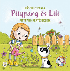 Pásztohy Panka - Pitypang és Lili - Pitypang kertészkedik (nyomtatott)