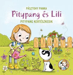 Pásztohy Panka - Pitypang és Lili - Pitypang kertészkedik (nyomtatott)
