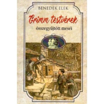  Benedek Elek - Grimm testvérek összegyűjtött meséi (nyomtatott)