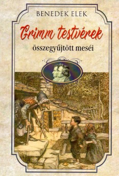 Benedek Elek - Grimm testvérek összegyűjtött meséi (nyomtatott)
