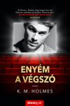 K. M. Holmes - Enyém a végszó (nyomtatott) K. M. Holmes - Enyém a végszó (nyomtatott)
