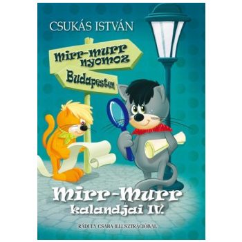   Csukás István - Mirr-Murr kalandjai IV. - Mirr-Murr nyomoz Budapesten (nyomtatott)