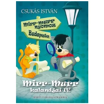   Csukás István - Mirr-Murr kalandjai IV. - Mirr-Murr nyomoz Budapesten (nyomtatott)