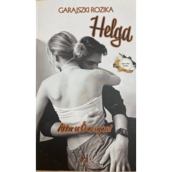  Garajszki Rozika - Helga - Akkor is ő az igazi! (nyomtatott)