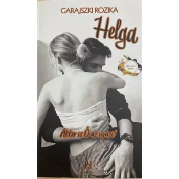   Garajszki Rozika - Helga - Akkor is ő az igazi! (nyomtatott)