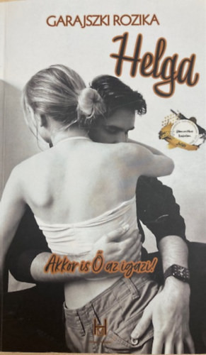 Garajszki Rozika - Helga - Akkor is ő az igazi! (nyomtatott)