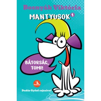   Bosnyák Viktória - Mantyusok 1. - Bátorság, Tomi! (nyomtatott)