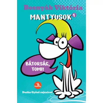   Bosnyák Viktória - Mantyusok 1. - Bátorság, Tomi! (nyomtatott)