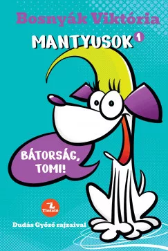 Bosnyák Viktória - Mantyusok 1. - Bátorság, Tomi! (nyomtatott)