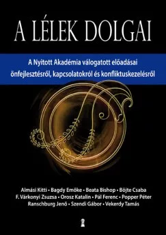 Almási Kitti, Bagdy Emőke, Beata Bishop Böjte Csaba, F. Várkonyi Zsuzsa, Orosz Katalin, Pál Ferenc, Popper Péter, Ranschburg Jenő, Szendi Gábor, Vekerdy Tamás - A lélek dolgai (nyomtatott)