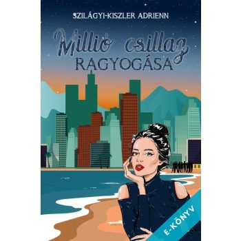   Szilágyi-Kiszler Adrienn - Millió csillag ragyogása (ebook)