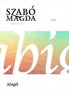Szabó Magda - Abigél (nyomtatott)