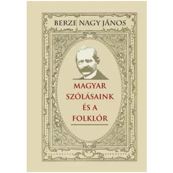   Berze Nagy János - Magyar szólásaink és a folklór (nyomtatott)