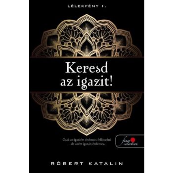   Róbert Katalin - Keresd az igazit - Lélekfény 1. (nyomtatott)