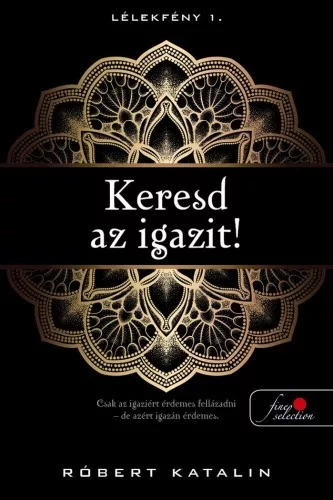 Róbert Katalin - Keresd az igazit - Lélekfény 1. (nyomtatott)