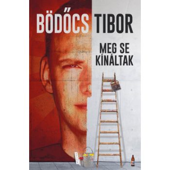 Bödőcs Tibor - Meg se kínáltak (nyomtatott)