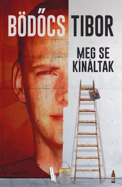 Bödőcs Tibor - Meg se kínáltak (nyomtatott)