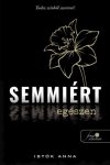 Istók Anna - Semmiért egészen (nyomtatott) Istók Anna - Semmiért egészen (nyomtatott)